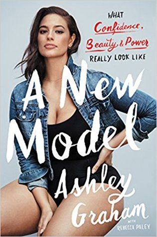 Ashley Graham book: A New Model: What Confidence, Beauty, and Power Really Look Like